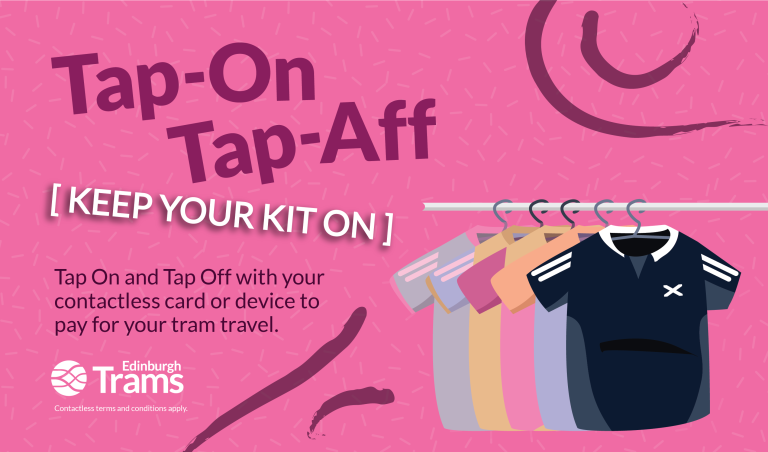 An image of some Scotland football shirts hanging up on a rail. Text reads: Tap On, Tap Aff (Keep your kit on). Tap On and Tap off with your contactless card or device to pay for your tram travel